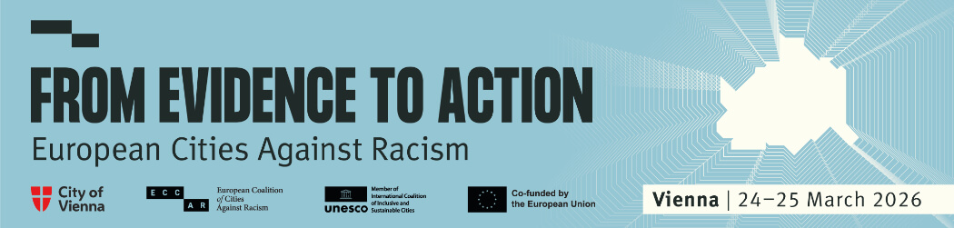 FROM EVIDENCE TO ACTION – European Cities Against Racism – Vienna 24-25 March 2026